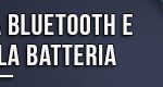 connectivita-bluetooth-e-durata-della-batteria