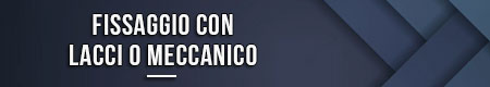 fissaggio-con-lacci-o-meccanico