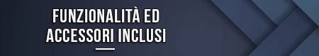 funzionalita-ed-accessori-inclusi