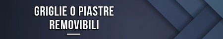 griglie-o-piastre-removibili