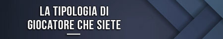 la-tipologia-di-giocatore-che-siete