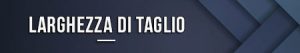 larghezza-di-taglio