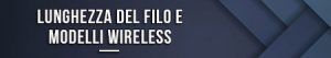 lunghezza-del-filo-e-modelli-wireless