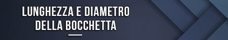 lunghezza-e-diametro-della-bocchetta