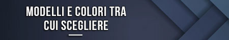 modelli-e-colori-tra-cui-scegliere