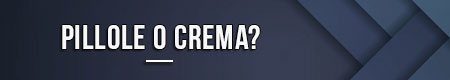 pillole-o-crema