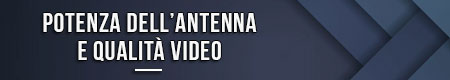 potenza-dell-antenna-e-qualita-video