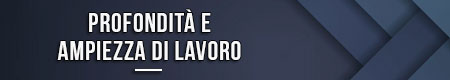 profondita-e-ampiezza-di-lavoro