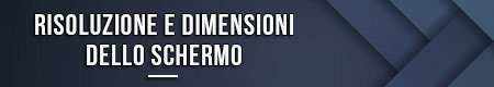 risoluzione-e-dimensioni-dello-schermo