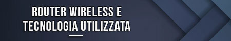 router-wireless-e-tecnologia-utilizzata