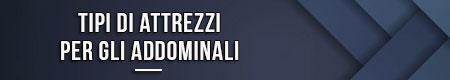 tipi-di-attrezzi-per-gli-addominali