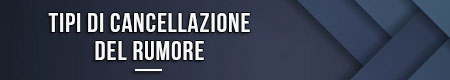 tipi-di-cancellazione-del-rumore