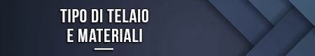tipo-di-telaio-e-materiali