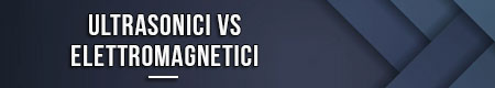 ultrasonici-vs-elettromagnetici