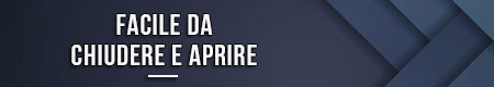 Facile da chiudere e aprire