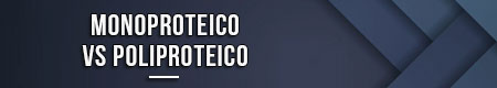 Monoproteico vs Poliproteico