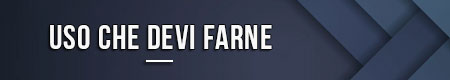 Uso che devi farne