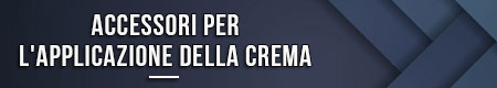 Accessori per l'applicazione della crema