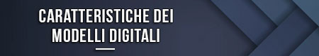 Caratteristiche dei modelli digitali