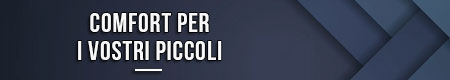 Comfort per i vostri piccoli