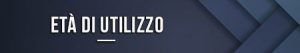 Età di utilizzo