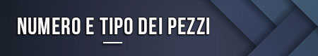 Numero e tipo dei pezzi