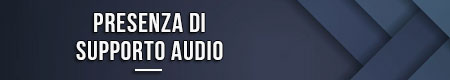 Presenza di supporto audio