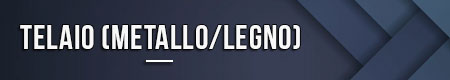 Telaio (metallo/legno)