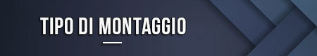 Tipo di montaggio