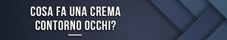 Cosa-fa-crema-contorno-occhi