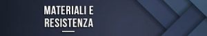 Materiali e resistenza