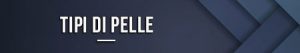 Tipi di pelle