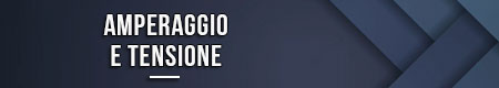 Amperaggio e tensione