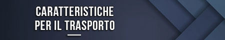 Caratteristiche per il trasporto