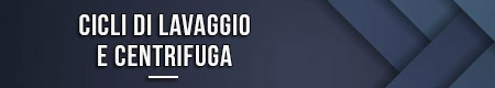 Cicli di lavaggio e centrifuga