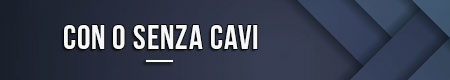 Con o senza cavi