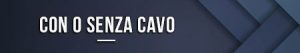 Con o senza cavo