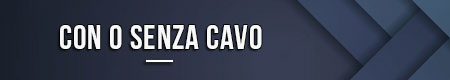 Con o senza cavo