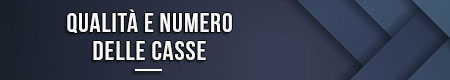 Qualità e numero delle casse