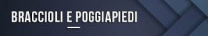 Braccioli e poggiapiedi