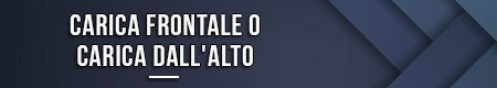 Carica frontale o carica dall'alto