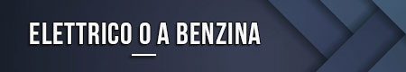 Elettrico o a benzina
