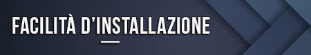 Facilità d’installazione