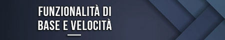 Funzionalità di base e velocità