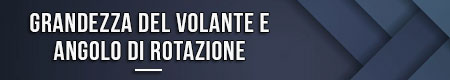 Grandezza del volante e angolo di rotazione