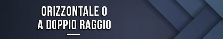Orizzontale o a doppio raggio