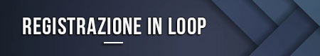 Registrazione in loop