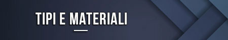 Tipi e materiali