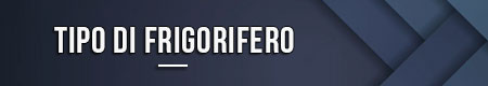 Tipo di frigorifero