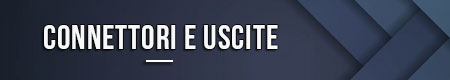 Connettori e uscite